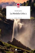 La Medalla Celta 3. Life is a Story - story.one af Monika Spiess