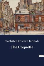 The Coquette af Webster Foster Hannah