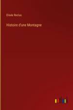 Histoire d'une Montagne af Elisee Reclus