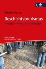Geschichtstourismus af Wiebke Kolbe