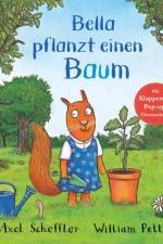 Bella pflanzt einen Baum af Axel Scheffler