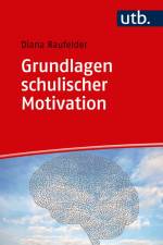 Grundlagen schulischer Motivation af Diana Raufelder