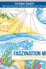 Colorful Secrets - Faszination Meer (Ausmalen auf Zauberpapier) af Natascha Pitz