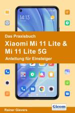Das Praxisbuch Xiaomi Mi 11 Lite & Mi 11 Lite 5G - Anleitung für Einsteiger af Rainer Gievers