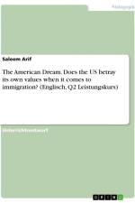 The American Dream. Does the US betray its own values when it comes to immigration? (Englisch, Q2 Leistungskurs) af Saleem Arif