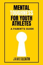 Mental Toughness for Youth Athletes af James Leath