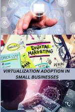 Virtualization Adoption in Small Businesses af Ernest S. Stewart
