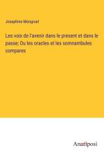 Les voix de l'avenir dans le present et dans le passe; Ou les oracles et les somnambules compares af Josephine Mongruel