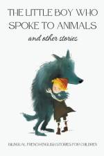 The Little Boy who Spoke to Animals and Other Stories af Coledown Bilingual Books