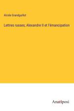 Lettres russes; Alexandre II et l'émancipation af Alcide Grandguillot