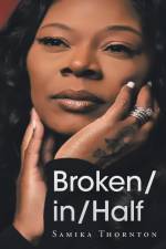 Broken- in- Half af Samika Thornton