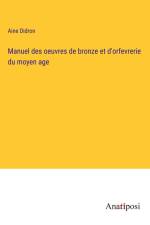 Manuel des oeuvres de bronze et d'orfevrerie du moyen age af Aine Didron