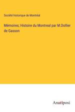 Mémoires; Histoire du Montreal par M.Dollier de Gasson af Société Historique De Montréal