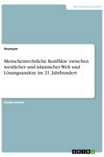 Menschenrechtliche Konflikte zwischen westlicher und islamischer Welt und Lösungsansätze im 21. Jahrhundert af Anonymous