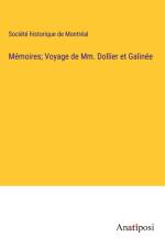 Mémoires; Voyage de Mm. Dollier et Galinée af Société Historique De Montréal