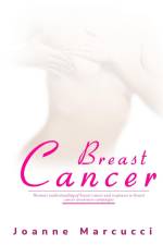 Women's understanding of breast cancer and responses to breast cancer awareness campaigns af Joanne Marcucci