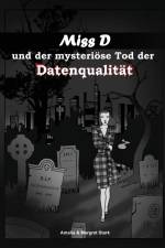 Miss D und der mysteriöse Tod der Datenqualität af Amalia Stark