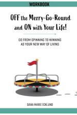 Off the Merry-Go-Round and On With Your Life WORKBOOK af Dana Marie Ecklund