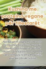 Kuzhina me proteina vegane për fillestarët af Nora Saraçi