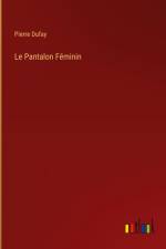 Le Pantalon Féminin af Pierre Dufay