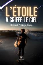 L¿étoile a griffé le ciel af Bernard Philippe-Janon
