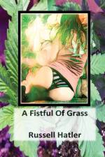 A Fistful of Grass af Russell Hatler