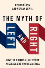 The Myth of Left and Right: How the Political Spectrum Misleads and Harms America af Verlan Lewis