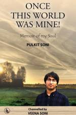 Once This World Was Mine ! Pulkit Soni af Veena Soni