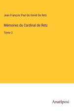 Mémoires du Cardinal de Retz af Jean Francois Paul De Gondi De Retz