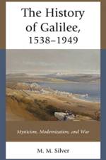 The History of Galilee, 1538–1949 af M. M. Silver