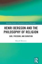 Henri Bergson and the Philosophy of Religion af Matyas Moravec