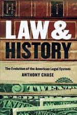 Law and History: The Evolution of the American Legal System af Anthony Chase