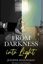 From Darkness into Light af Jennifer Degenhardt