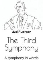 The Third Symphony: A symphony in words af Wolf Larsen