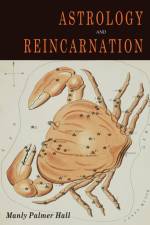 Astrology and Reincarnation af Manly P. Hall