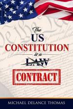 The U.S. Constitution is a Contract af Michael Delance Thomas