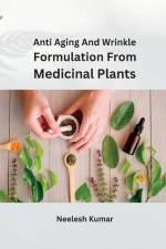 Anti Aging and Wrinkle Formulation from Medicinal Plants af Neelesh Kumar