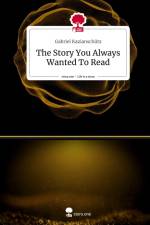 The Story You Always Wanted To Read. Life is a Story - story.one af Gabriel Kazianschütz