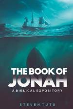 The Book of Jonah: A Biblical Expository af Steven Tutu
