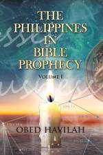 The Philippines in Bible Prophecy Volume 1 af Obed Havilah