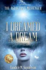 From the Reluctant Messenger: I Dreamed a Dream af Candice M. Sanderson