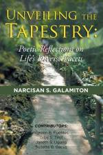 Unveiling the Tapestry: Poetic Reflections on Life's Diverse Facets af Narcisan Galamiton