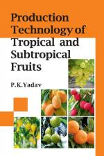 Production Technology of Tropical and Sustropical Fruits af P. K. Yadav