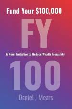 Fund Your $100,000 af Daniel J Mears