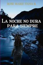 La noche no dura para siempre af Rose Marie Tapia R.