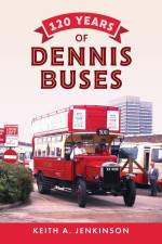 120 Years of Dennis Buses af Keith A. Jenkinson