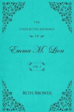 The Unselected Journals of Emma M. Lion af Beth Brower