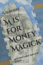 M is for Money Magick: Kitchen Table Magick Series af G. Alan Joel