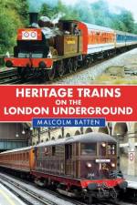 Heritage Trains on the London Underground af Malcolm Batten