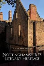 Nottinghamshire's Literary Heritage af Dave Mooney